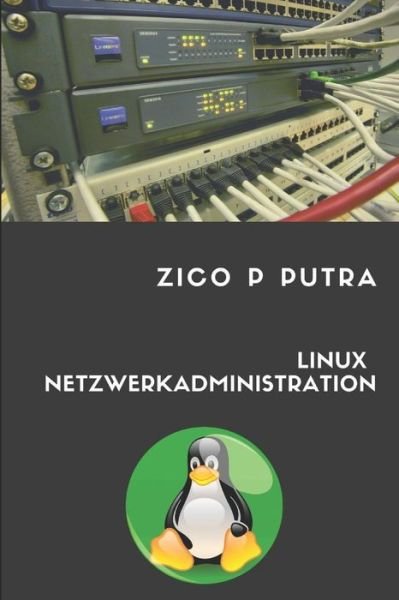 Cover for Zico Pratama Putra · Linux Netzwerkadministration (Taschenbuch) (2018)