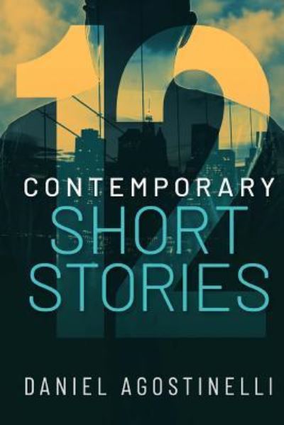 Cover for Daniel Agostinelli · 12 Contemporary Short Stories (Paperback Book) (2018)