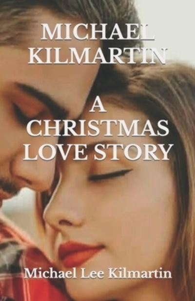 Cover for Michael Lee Kilmartin · A Christmas Love Story (Paperback Book) (2018)