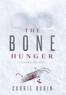 Cover for Carrie Rubin · The Bone Hunger (Hardcover Book) (2020)