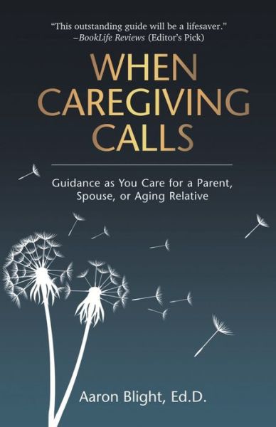 Cover for Aaron Blight · When Caregiving Calls: Guidance as You Care for a Parent, Spouse, or Aging Relative (Paperback Book) (2020)