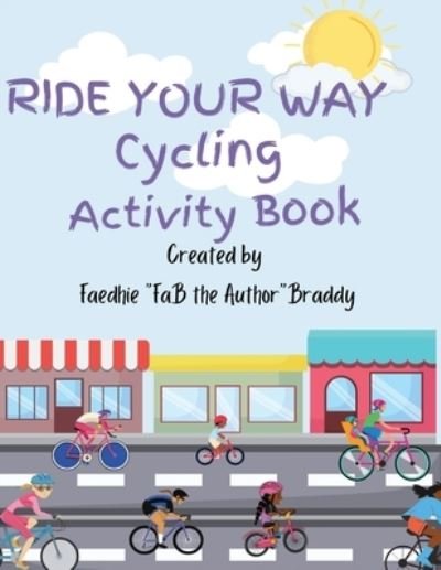 Cover for Faedhie Braddy · Ride Your Way Cycling Activity Book (Bok) (2022)
