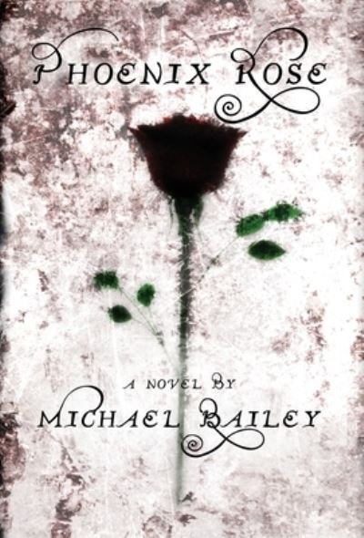 Cover for Michael Bailey · Phoenix Rose (Hardcover Book) (2020)