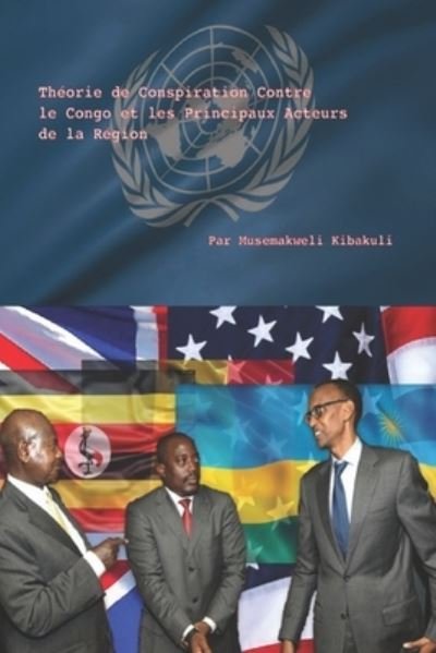 Cover for Musemakweli Kibakuli · Theorie de Conspiration Contre le Congo et les Principaux Acteurs de la Region (Taschenbuch) (2021)