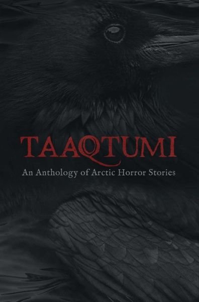 Cover for Aviaq Johnston · Taaqtumi: An Anthology of Arctic Horror Stories (Paperback Bog) [English edition] (2019)