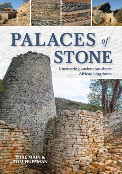 Cover for Mike Main · Palaces of Stone: Uncovering Ancient Southern African Kingdoms (Paperback Book) (2021)