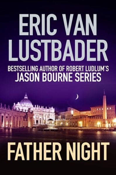 Cover for Eric Van Lustbader · Father Night - Jack McClure (Inbunden Bok) (2013)