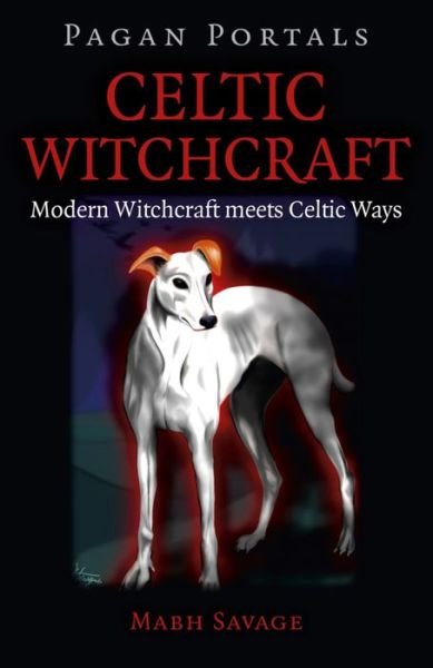 Cover for Mabh Savage · Pagan Portals – Celtic Witchcraft – Modern Witchcraft meets Celtic Ways (Paperback Book) (2016)