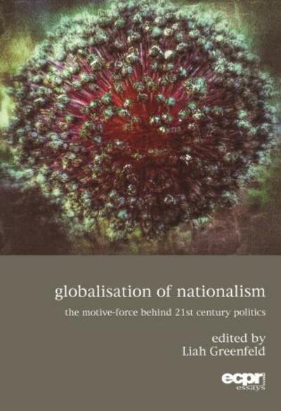 Cover for Globalisation of Nationalism: The Motive-Force Behind Twenty-First Century Politics (Hardcover Book) (2016)