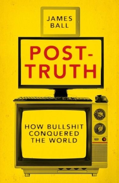 Cover for James Ball · Post-Truth: How Bullshit Conquered the World (Pocketbok) (2017)