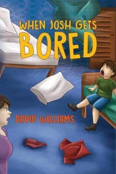 Cover for David Williams · When Josh Gets Bored (Hardcover bog) (2018)