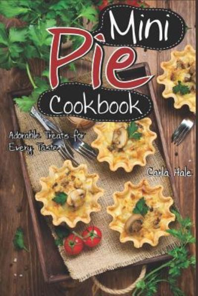 Cover for Carla Hale · Mini Pie Cookbook (Paperback Book) (2019)