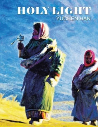 Holy Light - Yuchen Han - Books - Xlibris Us - 9781796061147 - December 23, 2019