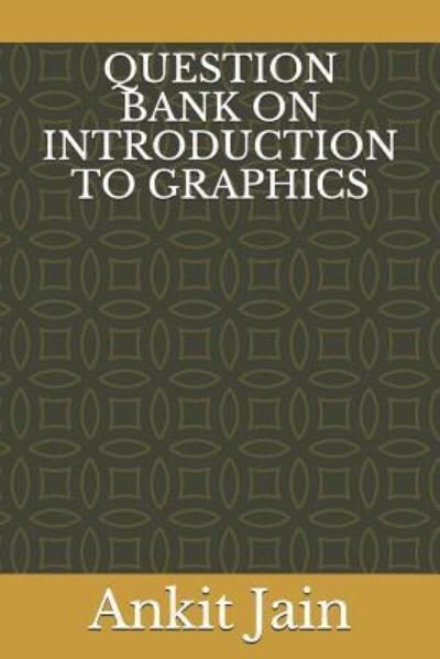 Cover for Ankit Jain · Question Bank on Introduction to Graphics (Paperback Book) (2019)