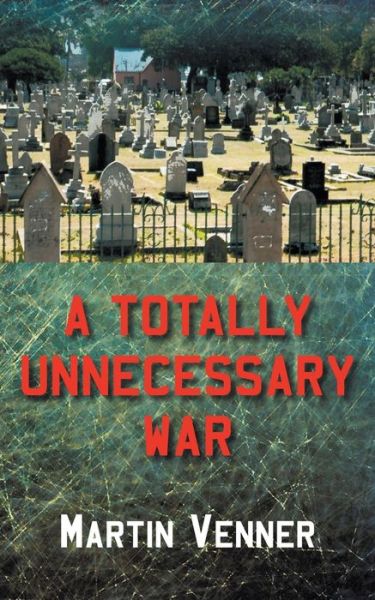 Cover for Martin Venner · A Totally Unnecessary War (Paperback Book) (2020)