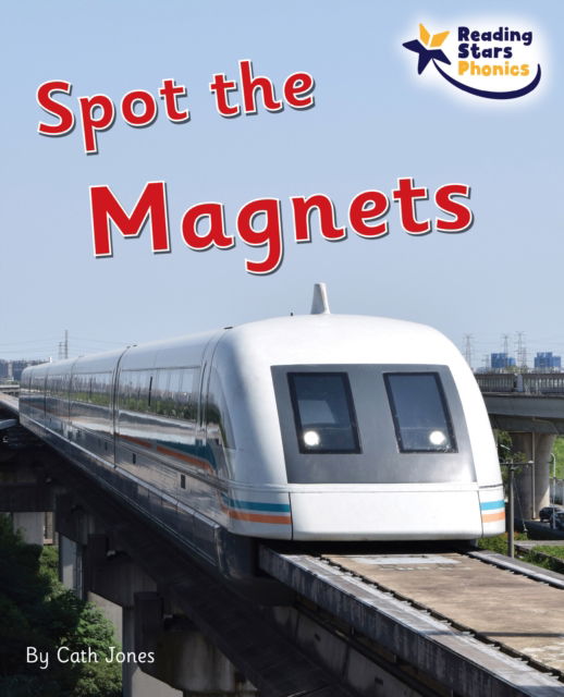 Cover for Cath Jones · Spot the Magnets: Phase 5 - Reading Stars Phonics (Paperback Book) (2022)