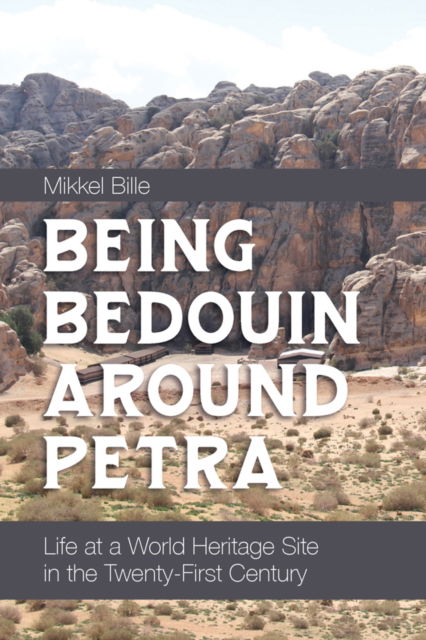 Cover for Mikkel Bille · Being Bedouin Around Petra: Life at a World Heritage Site in the Twenty-First Century (Paperback Book) (2023)