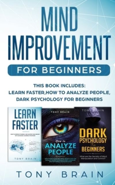 Mind Improvement for Beginners - Tony Brain - Bøger - CLOE LTD - 9781801860147 - 15. februar 2021