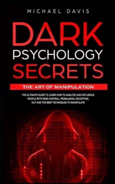 Cover for Michael Davis · Dark Psychology Secrets - The Art of Manipulation (Hardcover Book) (2021)