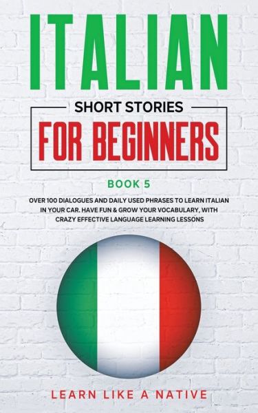 Cover for Learn Like A Native · Italian Short Stories for Beginners Book 5 (Paperback Bog) (2021)