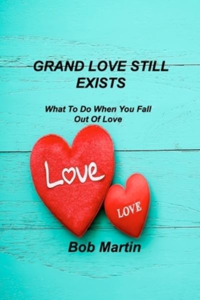 Cover for Bob Martin · Grand Love Still Exists (Pocketbok) (2022)