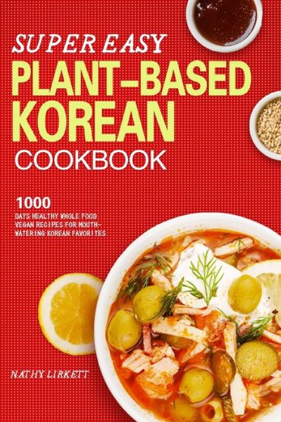 Cover for Nathy Lirkett · The Super Easy Korean Vegan Cookbook (Hardcover Book) (2021)