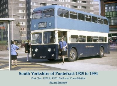 Cover for Stuart Emmett · South Yorkshire of Pontefract 1925 to 1994: Part One: 1929 to 1973: Birth and Consolidation (Paperback Bog) (2021)