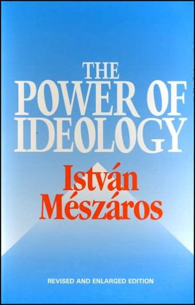 Cover for Istvan Meszaros · The Power of Ideology (Hardcover Book) [2 Revised edition] (2005)