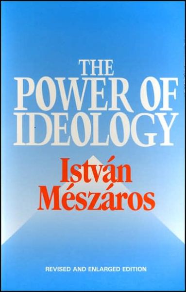 The Power of Ideology - Istvan Meszaros - Books - Zed Books Ltd - 9781842773147 - October 21, 2005