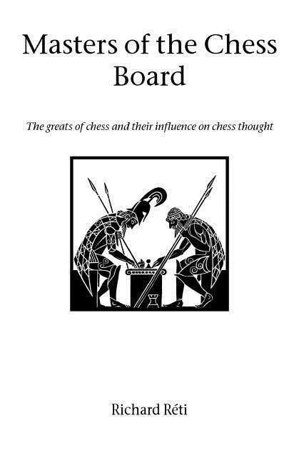 Cover for Richard Reti · Masters of the Chess Board (Hardinge Simpole Chess Classics) (Paperback Book) (2002)