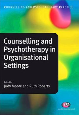 Cover for Ruth Roberts · Counselling and Psychotherapy in Organisational Settings - Counselling and Psychotherapy Practice Series (Paperback Book) (2010)