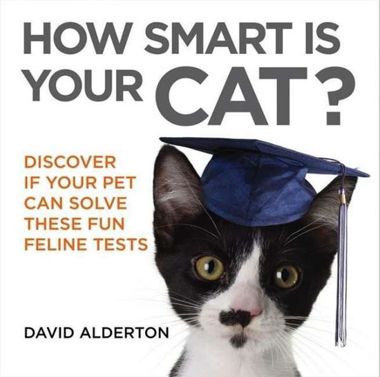 Cover for David Alderton · How Smart Is Your Cat?: Discover If Your Pet Can Solve These Fun Feline Tests - How Smart Is Your Pet? (Paperback Book) (2015)