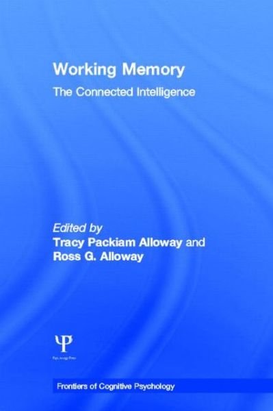 Cover for Tracy Packiam Alloway · Working Memory: The Connected Intelligence - Frontiers of Cognitive Psychology (Hardcover Book) (2012)