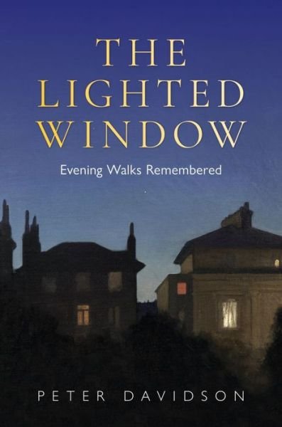 Lighted Window, The: Evening Walks Remembered - Peter Davidson - Books - Bodleian Library - 9781851245147 - November 5, 2021