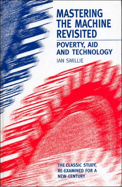 Cover for Ian Smillie · Mastering the Machine Revisited: Poverty, aid and technology (Hardcover Book) (2000)