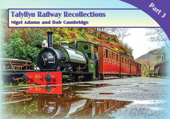 Cover for Nigel Adams · Talyllyn Railway Recollections Part 3 (Paperback Book) (2024)