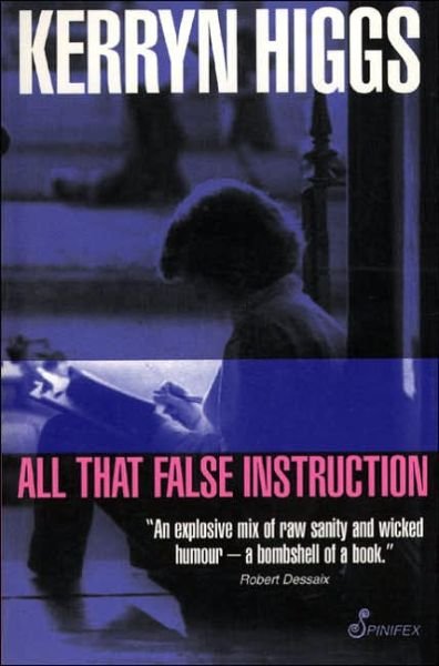 All That False Instruction - Kerryn Higgs - Boeken - Spinifex Press - 9781876756147 - 6 augustus 2001