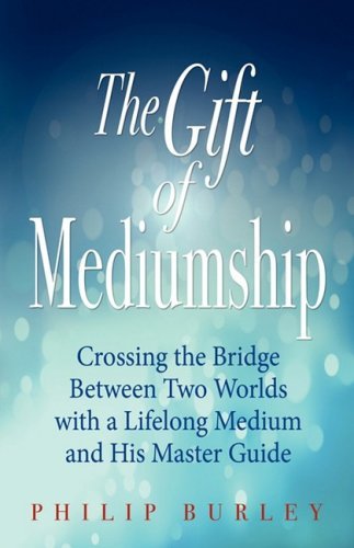 The Gift of Mediumship - Philip Burley - Books - Mastery Press - 9781883389147 - March 30, 2009