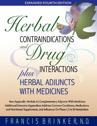 Cover for Francis Brinker · Herbal Contraindications and Drug Interactions: Plus Herbal Adjuncts with Medicines, 4th Edition (Paperback Book) (2010)