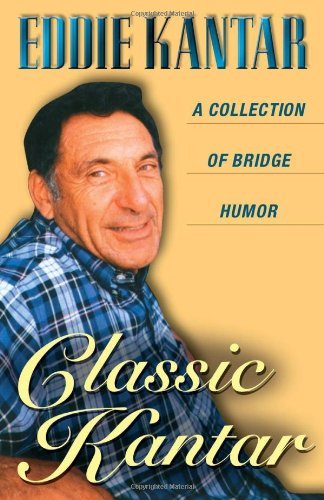Eddie Kantar · Classic Kantar: A Collection of Bridge Humor (Paperback Book) [First edition] (2002)