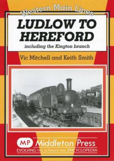 Cover for Vic Mitchell · Ludlow to Hereford: Including the Kington Branch (Hardcover Book) (2007)
