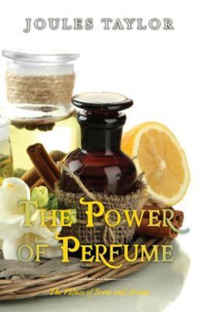 Cover for Joules Taylor · The Power of Perfume (Paperback Book) (2015)