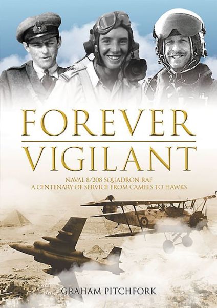 Cover for Graham Pitchfork · Forever Vigilant: Naval 8/208 Squadron RAF - A Centenary of Service from 1916-2016 (Hardcover Book) (2016)