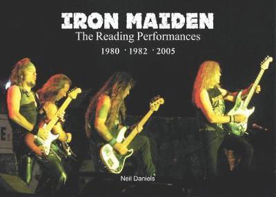 Iron Maiden The Reading Performances - Neil Daniels - Livros - Wymer Publishing - 9781912782147 - 31 de maio de 2019