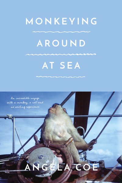 Monkeying Around at Sea - Angela Coe - Kirjat - Book Guild Publishing Ltd - 9781912881147 - torstai 28. maaliskuuta 2019