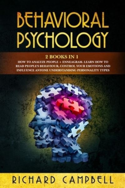 Cover for Richard Campbell · Behavioral Psychology: 2 Books in 1. How to Analyze People + Enneagram: Learn How to Read People's Behaviour, Control Your Emotions and Influence Anyone Understanding Personality Types (Paperback Book) (2020)