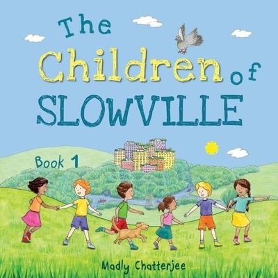 Cover for Madly Chatterjee · The Children of Slowville - Book 1 (Paperback Book) (2021)