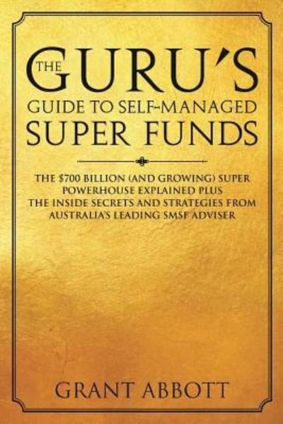 Grant Abbott · The Guru's Guide to Self-Managed Super Funds (Paperback Bog) (2017)