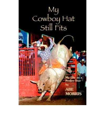 Cover for Abe Morris · My Cowboy Hat Still Fits (Paperback Book) [First edition] (2005)