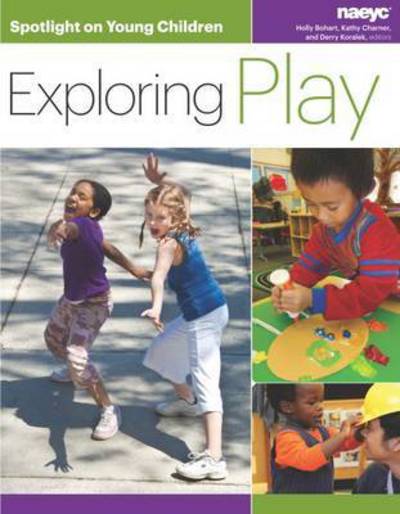 Spotlight on Young Children: Exploring Play - Spotlight on Young Children series - Holly Bohart - Książki - National Association for the Education o - 9781938113147 - 16 kwietnia 2015